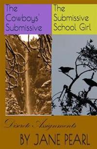 Discrete Assignments Books 1 and 2: The Cowboys' Submissive/The Submissive Schoolgirl