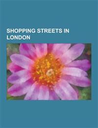 Shopping Streets in London: Bond Street, Borough High Street, Brewer Street, Camden High Street, Carnaby Street, Chalk Farm Road, Denmark Street,