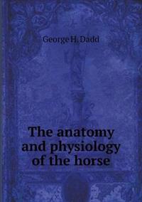 THE ANATOMY AND PHYSIOLOGY OF THE HORSE