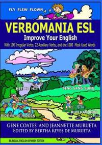 Verbomania: Everything You Wanted to Know about Irregular and Auxiliary Verbs in English