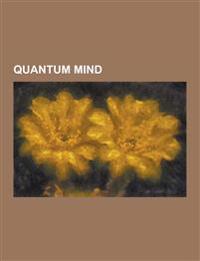 Quantum Mind: Roger Penrose, Orch-Or, David Bohm, David Chalmers, Shadows of the Mind, Stuart Hameroff, Karl H. Pribram, Holonomic B
