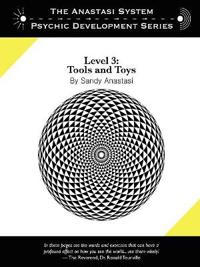 The Anastasi System - Psychic Development Level 3: Tools and Toys