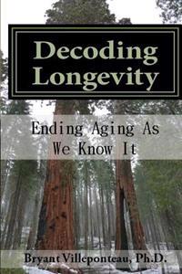Decoding Longevity: Ending Aging as We Know It