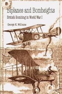 Biplanes and Bombsights - British Bombing in World War I