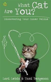 What Cat Are You?: Discovering Your Inner Feline