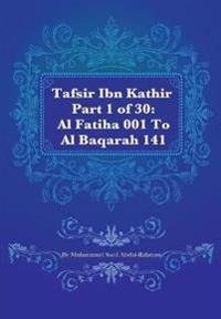 Tafsir Ibn Kathir Part 1 of 30: Al Fatiha 001 to Al Baqarah 141