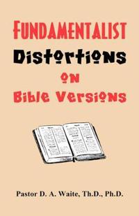 Fundamentalist Distortions on Bible Versions