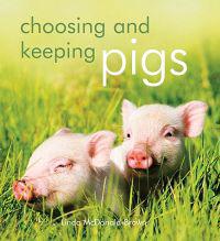 Choosing and Keeping Pigs: A Complete Practical Guide