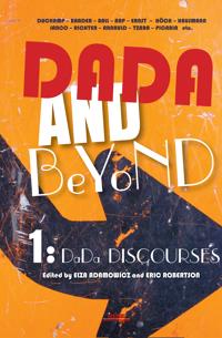 Dada and Beyond: Volume 1: Dada Discourses.