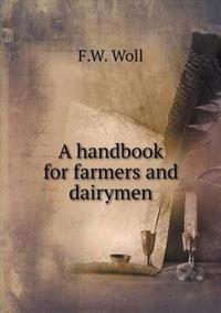 A Handbook for Farmers and Dairymen