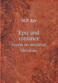 Epic and Romance Essays on Medieval Literature
