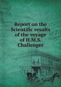 Report on the Scientific Results of the Voyage of H.M.S. Challenger