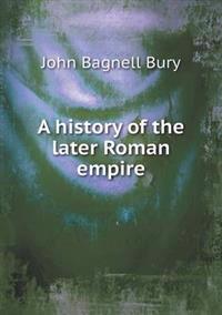 A History of the Later Roman Empire