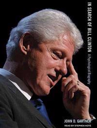 In Search of Bill Clinton: A Psychological Biography