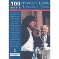 Ipswich Town Football Club 100 Greats
