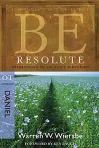 Be Resolute: Determining to Go God's Direction, OT Commentary: Daniel