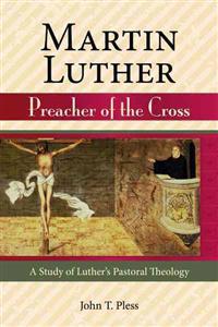 Martin Luther Preacher of the Cross