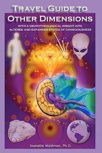 Travel Guide to Other Dimensions: With a Neurotheological Insight Into Altered and Expanded States of Consciousness