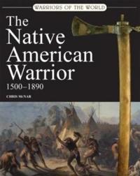 The Native American Warrior 1580-1890