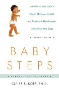 Baby Steps: A Guide to Your Child's Social, Physical, Mental, and Emotional Development in the First Two Years