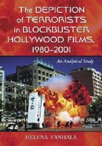 The Depiction of Terrorists in Blockbuster Hollywood Films, 1980-2001