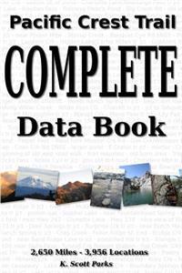 Pacific Crest Trail Complete Data Book: An Exhaustive Collection of 3,946 Locations Along the 2,650 Mile Pacific Crest Trail