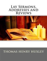 Lay Sermons, Addresses and Reviews