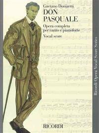 Don Pasquale: Opera Completa Per Canto E Pianoforte: Vocal Score