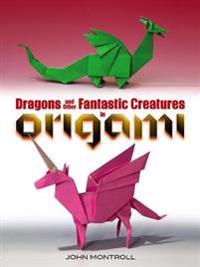 Dragons and Other Fantastic Creatures in Origami