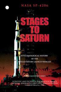 Stages to Saturn: A Technological History of the Apollo/Saturn Launch Vehicles