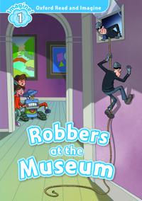 Oxford Read & Imagine: Level 1: Robbers at the Museum