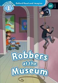 Oxford Read & Imagine: Level 1: Robbers at the Museum