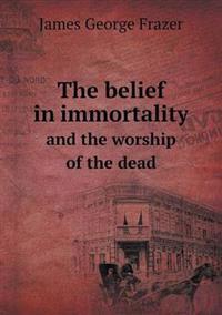 The belief in immortality and the worship of the dead