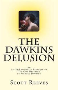 The Dawkins Delusion: An As-I'm-Reading-It Response to 