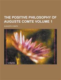 The positive philosophy of Auguste Comte Volume 1