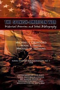 The Spanish-American War - Historical Overview and Select Bibliography
