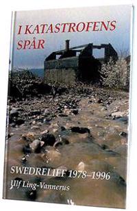 I katastrofens spår : SWEDRELIEF 1978-1996
