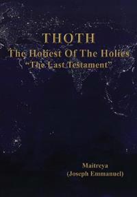 Thoth, the Holiest of the Holies, the Last Testament
