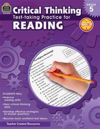Critical Thinking: Test-Taking Practice for Reading, Grade 5