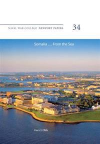Somalia ... from the Sea: Naval War College Newport Papers 34