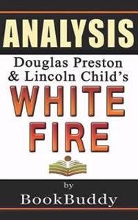 White Fire (Pendergast): By Douglas Preston & Lincoln Child -- Analysis