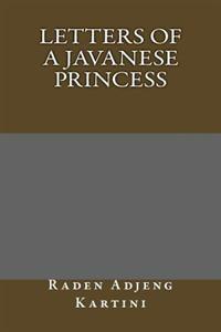 Letters of a Javanese Princess