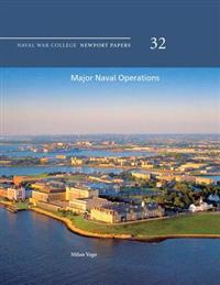 Major Naval Operations: Naval War College Newport Papers 32