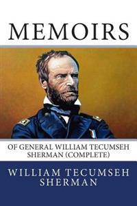 Memoirs of General William Tecumseh Sherman (Complete)