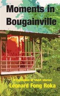 Moments in Bougainville: A Collection of Short Stories