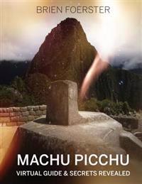 Machu Picchu: Virtual Guide and Secrets Revealed