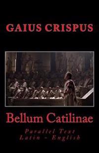 Bellum Catilinae: Parallel Text Latin - English