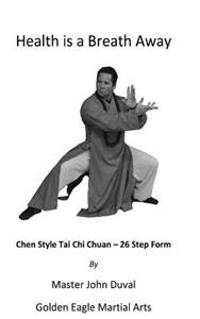 Chen Style Tai Chi Chuan - 26 Step Form: Health Is a Breath Away