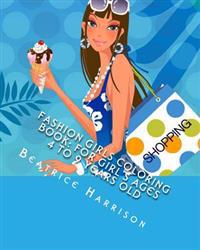 Fashion Girls Coloring Book: For Girl's Ages 4 to 9 Years Old