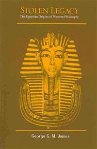 Stolen Legacy: The Egyptian Origins of Western Philosophy